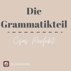 Grammatikteil -  czas Perfekt